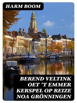 cover image of Berend Veltink oet 't Emmer Kerspel op reize noa Grönningen